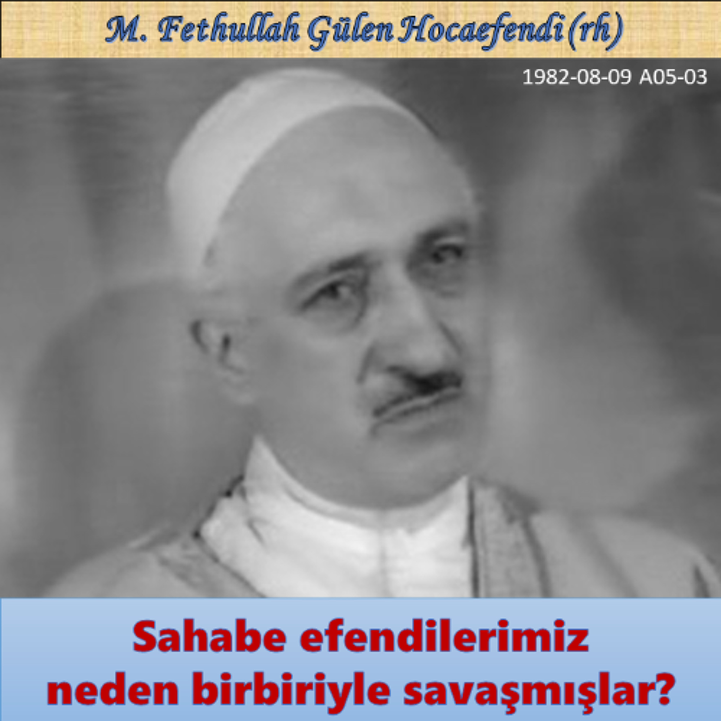 1982-08-09 A05-03 Sahabe efendilerimiz neden birbiriyle savaşmışlar? episode artwork