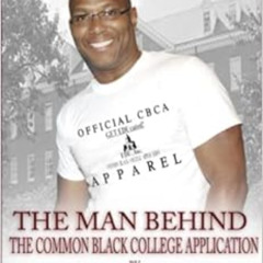 [Get] KINDLE 🎯 Get Educated! The Man Behind the Common Black College Application by