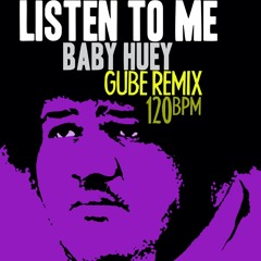 Listen to Me - Baby Huey (Gube Remix)