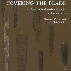 ⚡Read🔥PDF Covering the Blade: Archaeological Leather Sheaths and Scabbards