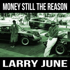 Money Still The Reason - Larry June (Baller Remix)