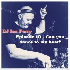 Episode 10 - Can you dance to my beat
