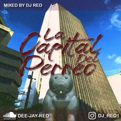 La Capital Del Perreo Mixed by Dj Red