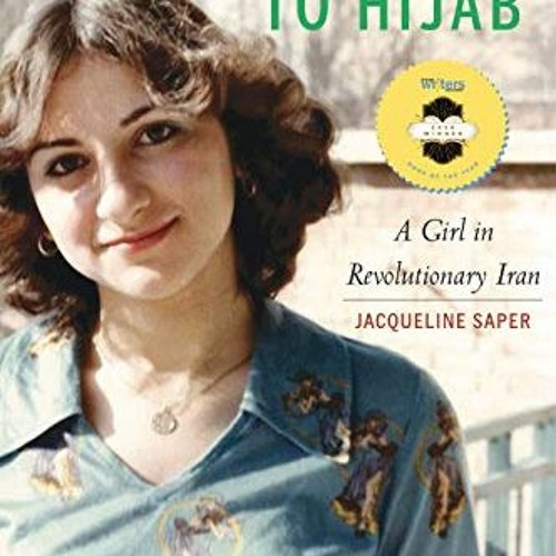 [READ] [EPUB KINDLE PDF EBOOK] From Miniskirt to Hijab: A Girl in Revolutionary Iran by  Jacqueline