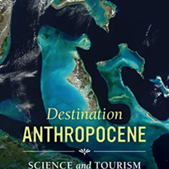 [GET] EPUB 💛 Destination Anthropocene: Science and Tourism in The Bahamas (Critical