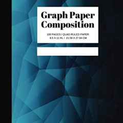 [GET] PDF 📭 Graph Paper Composition: Grid Paper Notebook, Quad Ruled, 100 Sheets Gra