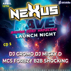 Nexus Launch Night - Djs Cromo Micky D Mcs Forbzy Shocking CD5