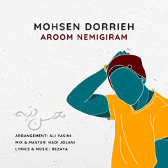 Mohsen Dorrieh - Aroom Nemigiram