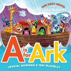 [Read] PDF 📝 A Is for Ark (Our Daily Bread for Little Hearts) by  Crystal Bowman,Ter