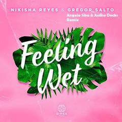 Nikisha Reyes & Gregor Salto - Feeling Wet (Angelo Sika & Antho Decks Remix)
