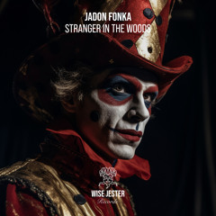 WJR036 | Jadon Fonka - Stranger in the Woods [Wise Jester Records]