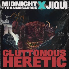 Midnight Tyrannosaurus X Jiqui - Gluttonous Heretic