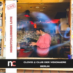 Nighclubber Live... with Clovis @ Club der Visionaere Berlin | 08.10.2022