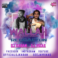 WALLAH - REMIX - GARRY SANDHU - DJ KARAN - DJ VIKAS - DJ SANDY