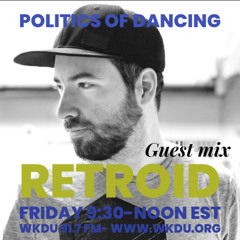 Politics of Dancing 9.27.24 w/ RETROID