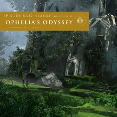 Ophelia's Odyssey #17 - Blanke (Melodic Mix)