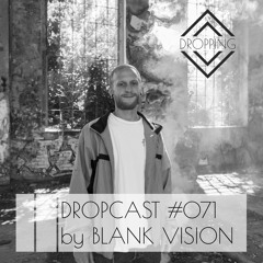 Dropcast #071 by Blank Vision
