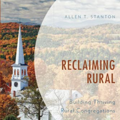 [FREE] EPUB 📘 Reclaiming Rural: Building Thriving Rural Congregations by  Allen Stan