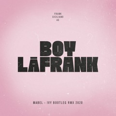 Mabel - Ivy (Boy LaFrank Bootleg Rmx 2020)