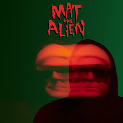 Mat The Alien - Droney