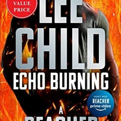 download PDF ✅ Echo Burning (Jack Reacher) by  Lee Child [EBOOK EPUB KINDLE PDF]