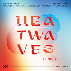 Heatwaves Calicá At @ Viertel Dach 27.04.2024