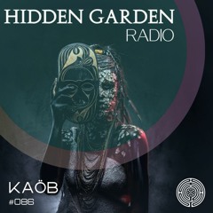 Hidden Garden Radio #086 by Kaöb