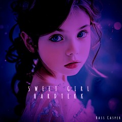 Sweet Girl - HARDTEKK REMIX B.C-TOXX Edit - TEKKNO
