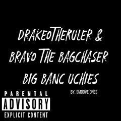 Drakeo The Ruler x Bravo The Bag Chaser - Big Banc Uchies (Smoove Remix)