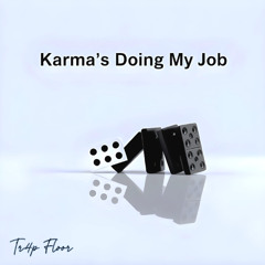 Karma's Doing My Job
