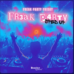 FREAK PARTY FRIDAY sped up - FR3AK P4RTY