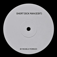 Short Dick Man (Edit)