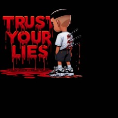 Trust Your Lies