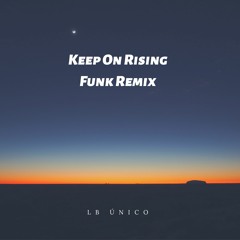 Keep On Rising Funk Remix