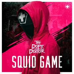 The Dope Doctor - Squid Game (Free Release)