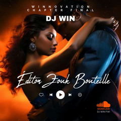 DJ WIN-EDITION ZOUK BOUTEILLE_WINNOVATION CHAPTER FINAL