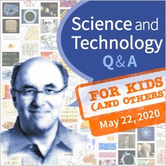 Stephen Wolfram Q&A, For Kids (and others) [May 22, 2020]