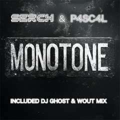 Serch & P4sc4l - Monotone (DJ Ghost & Wout remix cover)
