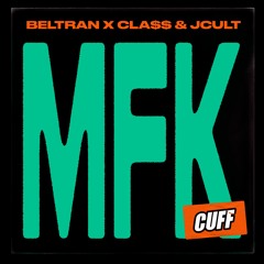 CUFF172: Beltran, Cla$$ & JCult - MFK (Original Mix) [CUFF]