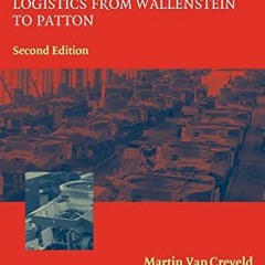 [GET] KINDLE PDF EBOOK EPUB Supplying War: Logistics from Wallenstein to Patton by  Martin van Creve