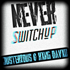 NEVER SWITCH UP - Kxng Davxd & Justerious
