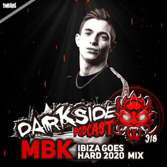 Darkside Podcast 318 - MBK - Ibiza Goes Hard 2020 Mix
