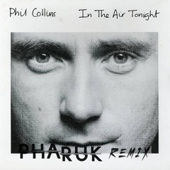 Phil Collins - In The Air Tonight (Pharuk Remix)
