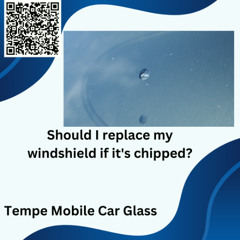 Should I replace my windshield if it's chipped