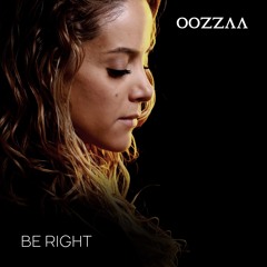 Be Right - OOZZAA