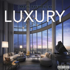 Luxury - ImFilthyRich (Lil baby freestyle)