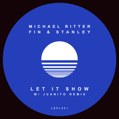 Michael Ritter, Fin & Stanley - Let It Show (Juanito Remix) [Le Platine Records]