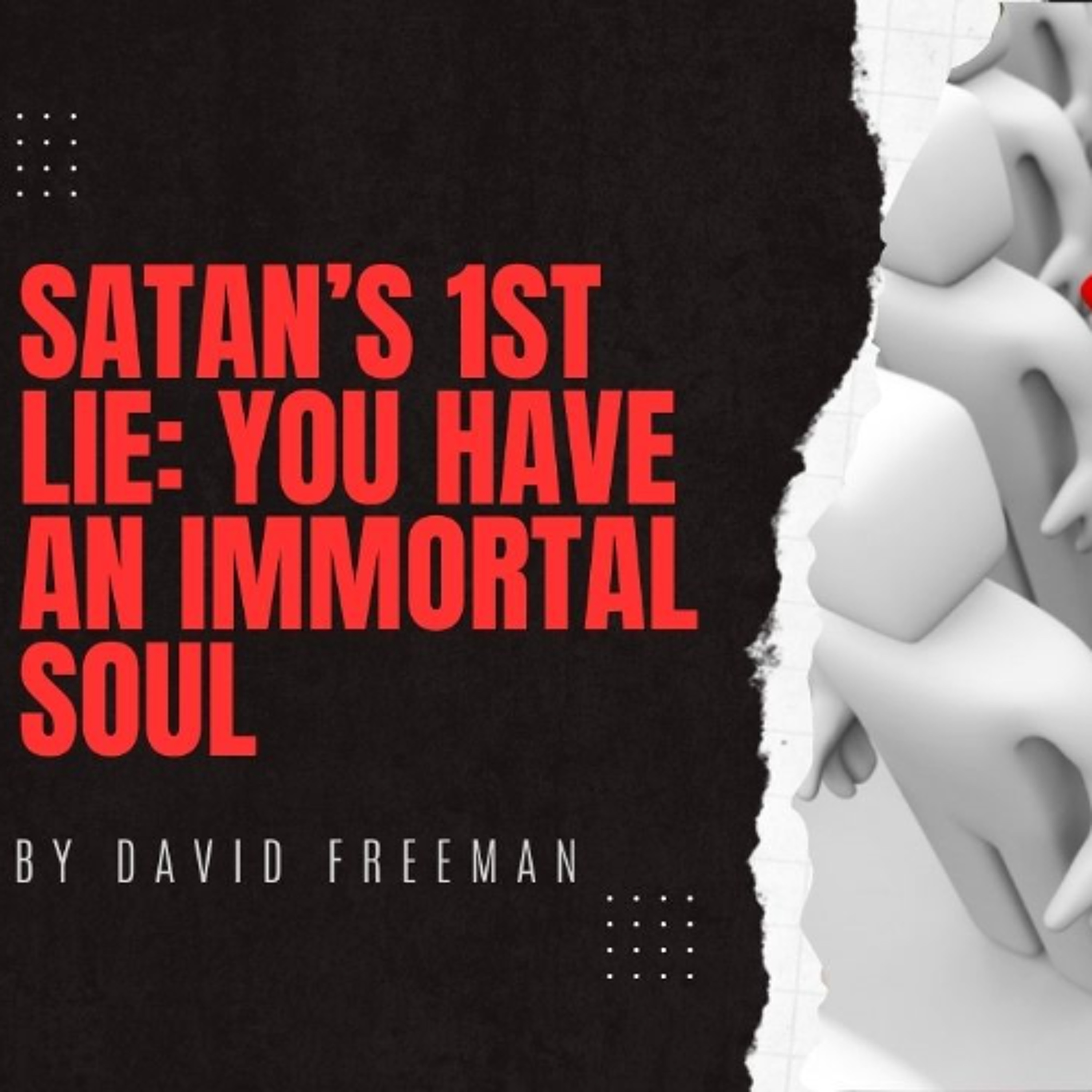Is That Rally In The Bible? 6-Satan’s 1st lie: You Have an Immortal Soul! By David Freeman episode artwork