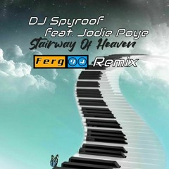 DJ Spyroof feat. Jodie Poye - Stairway Of Heaven (Ferg 94 Remix)