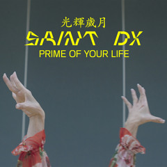 Saint DX - Prime of Your Life